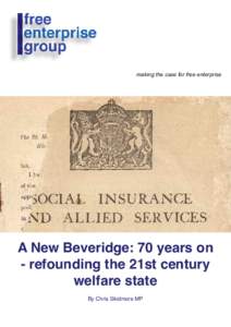 making the case for free enterprise  A New Beveridge: 70 years on - refounding the 21st century welfare state By Chris Skidmore MP