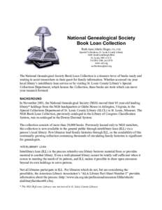 National Genealogical Society Book Loan Collection Ruth Ann (Abels) Hager, CG, CGL Special Collections, St. Louis County Library 1640 South Lindbergh Blvd. St. Louis, MO 63131