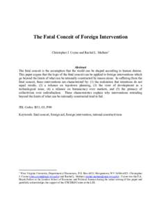 The Fatal Conceit of Foreign Intervention Christopher J. Coyne and Rachel L. Mathers∗ Abstract The fatal conceit is the assumption that the world can be shaped according to human desires. This paper argues that the log