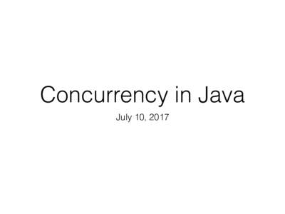 Concurrency in Java July 10, 2017 Reading Quiz  What is Concurrency?