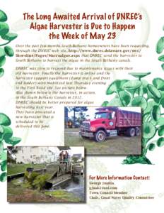 The Long Awaited Arrival of DNREC’s Algae Harvester is Due to Happen the Week of May 23 Over the past few months South Bethany homeowners have been requesting, through the DNREC web site, http://www.dnrec.delaware.gov/