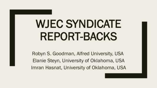 WJEC SYNDICATE REPORT-BACKS Robyn S. Goodman, Alfred University, USA Elanie Steyn, University of Oklahoma, USA Imran Hasnat, University of Oklahoma, USA