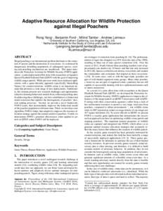 Adaptive Resource Allocation for Wildlife Protection against Illegal Poachers Rong Yang+ , Benjamin Ford+ , Milind Tambe+ , Andrew Lemieux∗ +  ∗