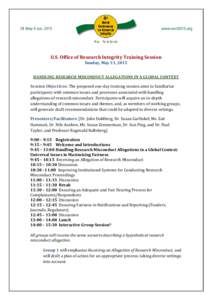 U.S. Office of Research Integrity Training Session Sunday, May 31, 2015 HANDLING RESEARCH MISCONDUCT ALLEGATIONS IN A GLOBAL CONTEXT Session Objectives: The proposed one-day training session aims to familiarize participa