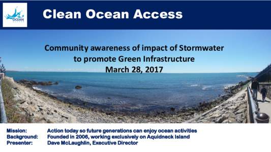 Clean Ocean Access Community awareness of impact of Stormwater to promote Green Infrastructure March 28, 2017  Mission: