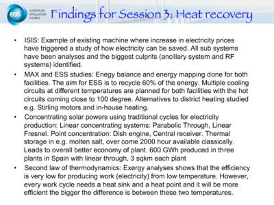 Findings for Session 3: Heat recovery
 •  ISIS: Example of existing machine where increase in electricity prices have triggered a study of how electricity can be saved. All sub systems have been analyses and the bigg