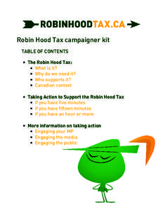 Robin Hood Tax campaigner kit TABLE OF CONTENTS •	 The Robin Hood Tax: •	 What is it? •	 Why do we need it? •	 Who supports it?