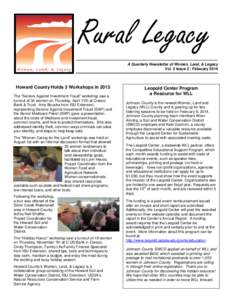 Rural Legacy A Quarterly Newsletter of Women, Land, & Legacy Vol. 2 Issue 2 | February 2014 Howard County Holds 3 Workshops in 2013 The “Seniors Against Investment Fraud” workshop saw a
