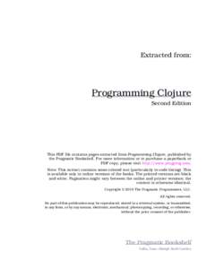 Extracted from:  Programming Clojure Second Edition  This PDF file contains pages extracted from Programming Clojure, published by