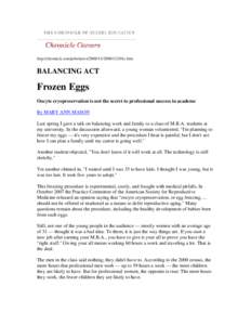 http://chronicle.com/jobs/news2008112101c.htm  BALANCING ACT Frozen Eggs Oocyte cryopreservation is not the secret to professional success in academe