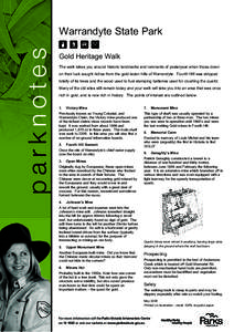 parknotes  Warrandyte State Park Gold Heritage Walk The walk takes you around historic landmarks and remnants of yesteryear when those down on their luck sought riches from the gold-laden hills of Warrandyte. Fourth Hill