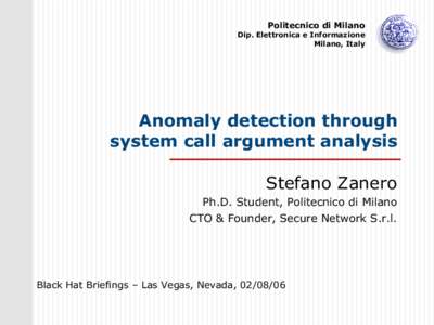 Politecnico di Milano Dip. Elettronica e Informazione Milano, Italy Anomaly detection through system call argument analysis