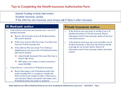 Tips to Completing the Health Insurance Authorization Form  Explain Funding in Early Intervention.  Examine insurance card(s).  If the child has one insurance card always ask if there is other insurance.  RI Med