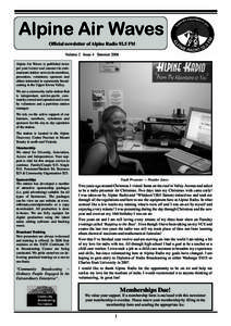 Alpine Air Waves Ofﬁcial newsletter of Alpine Radio 92.5 FM Volume 2 Issue 4 Summer 2006 Alpine Air Waves is published twice per year (winter and summer) to communicate station news to its members, presenters, voluntee