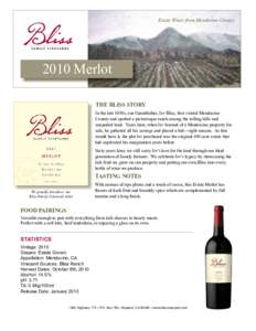 Estate Wines from Mendocino CountyMerlot THE BLISS STORY In the late 1930s, our Grandfather, Irv Bliss, first visited Mendocino County and spotted a picturesque ranch among the rolling hills and