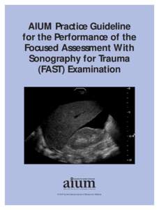 AIUM Practice Guideline for the Performance of the Focused Assessment With Sonography for Trauma (FAST) Examination