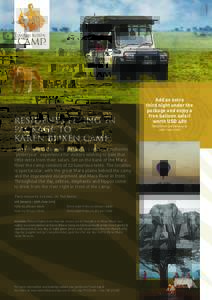 RESIDENTS FLYING-IN PACKAGE TO KAREN BLIXEN CAMP Karen Blixen Camp in the Masai Mara offers an authentic “yesteryear” experience for visitors wishing to gain that little extra from their safari. Set on the bank of th