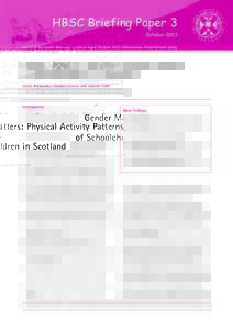 HBSC Briefing Paper 3 October 2003 HBSC is the Health Behaviour in School-Aged Children: WHO Collaborative Cross-National Study Gender Matters: Physical Activity Patterns of Schoolchildren in Scotland
