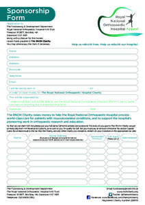 Sponsorship Form Please return to: The Fundraising & Development Department Royal National Orthopaedic Hospital NHS Trust Freepost WD877, Brockley Hill