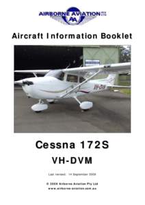 Aircraft Information Booklet  Cessna 172S VH-DVM Last revised: 14 September 2009 © 2009 Airborne Aviation Pty Ltd