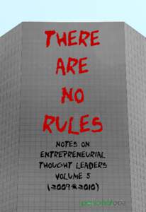 There Are No Rules Notes on Entrepreneurial Thought Leaders Volume[removed]PersonalOpz This book is for sale at http://leanpub.com/there_are_no_rules