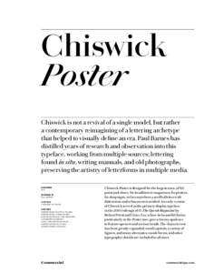 Chiswick Poster Chiswick is not a revival of a single model, but rather a contemporary reimagining of a lettering archetype that helped to visually define an era. Paul Barnes has distilled years of research and observati