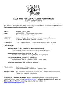AUDITIONS FOR LOCAL EQUITY PERFORMERS LORT CONTRACTS The Clarence Brown Theatre will be conducting Local Auditions for members of the Actors’ Equity Association for our upcoming season.  DATE: