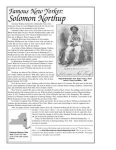 Famous New Yorker:  Solomon Northup Solomon Northup endured the unthinkable: born a free American citizen, he was kidnapped and enslaved, but survived