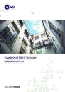 National BIM Report for Manufacturers 2016 National BIM Report for ManufacturersIntroduction	03