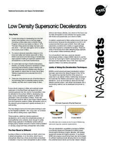 National Aeronautics and Space Administration  Low Density Supersonic Decelerators Key Facts •	 Current technology for decelerating from the high speed of atmospheric entry to the final stages