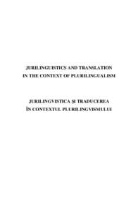 JURILINGUISTICS AND TRANSLATION IN THE CONTEXT OF PLURILINGUALISM JURILINGVISTICA I TRADUCEREA ÎN CONTEXTUL PLURILINGVISMULUI