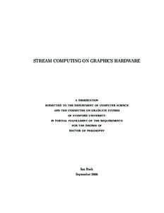STREAM COMPUTING ON GRAPHICS HARDWARE  a dissertation submitted to the department of computer science and the committee on graduate studies of stanford university