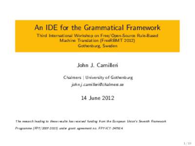 An IDE for the Grammatical Framework Third International Workshop on Free/Open-Source Rule-Based Machine Translation (FreeRBMTGothenburg, Sweden  John J. Camilleri