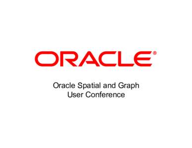 Oracle Spatial and Graph User Conference Bright House Neustar’s ElementOne Platform OVERVIEW