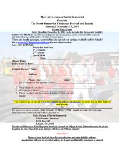 The Unity Group of North Brunswick Presents The North Brunswick Christmas Festival and Parade Saturday December 13, 2014 Parade Entry Form Entry Deadline December 1, 2014 (to be included in the parade booklet)