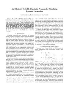 An Efficiently Solvable Quadratic Program for Stabilizing Dynamic Locomotion Scott Kuindersma, Frank Permenter, and Russ Tedrake Abstract— We describe a whole-body dynamic walking controller implemented as a convex qua