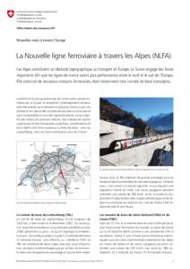 Nouvelles voies à travers l’Europe  La Nouvelle ligne ferroviaire à travers les Alpes (NLFA) Les Alpes constituent un obstacle topographique au transport en Europe. La Suisse engage des fonds importants afin que les 