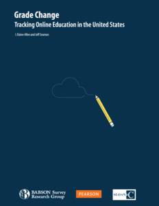 Grade Change Tracking Online Education in the United States I. Elaine Allen, Ph.D. Professor of Biostatistics & Epidemiology, UCSF Co-Director, Babson Survey Research Group