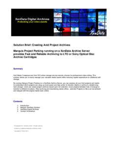 Solution Brief: Creating Avid Project Archives Marquis Project Parking running on a XenData Archive Server provides Fast and Reliable Archiving to LTO or Sony Optical Disc Archive Cartridges  Summary