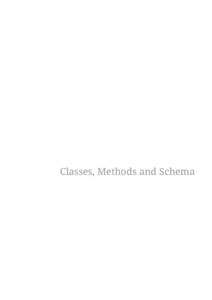 Classes, Methods and Schema  Table of Contents 1. Classes, Methods and Schema . . . . . . . . . . . . . . . . . . . . . . . . . . . . . . . . . . . . . . . . . . . . . . . . . . . . . . . . . . . . . .  Other Gu