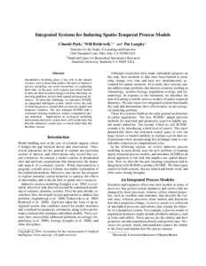 Integrated Systems for Inducing Spatio-Temporal Process Models Chunki Park,1 Will Bridewell,1,2 and Pat Langley1 1 Institute for the Study of Learning and Expertise 2164 Staunton Court, Palo Alto, CAUSA
