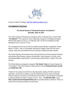 Contact: Andrew R. MetzgerFOR IMMEDIATE RELEASE The Choral Society of Pensacola Presents “Viva Mozart!” Saturday, April 18, 2015 The Choral Society of Pensacola concludes itsSe