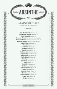 Absinthe Drip absinthe, sugar cube & chilled water Vilya Absinthe Verte (Montana) 13 Vilya Absinthe Blanche (Montana) 13 Vieux Pontarlier (France) 13