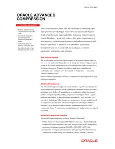 ORACLE DATA SHEET  ORACLE ADVANCED COMPRESSION KEY FEATURES AND BENEFITS • Reduces database storage