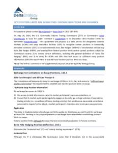 CFTC POSITION LIMITS FOR DERIVATIVES: CERTAIN EXEMPTIONS AND GUIDANCE OVERVIEW For questions please contact Kevin Batteh or Kwon Park atOn May 26, 2016, the U.S. Commodity Futures Trading Commission (CFT