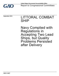 GAO[removed], LITTORAL COMBAT SHIP: Navy Complied with Regulations in Accepting Two Lead Ships, but Quality Problems Persisted after Delivery