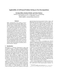 Applicability of ASP-based Problem Solving on Tree Decompositions Bernhard Bliem, Reinhard Pichler and Stefan Woltran Institute of Information Systems, Vienna University of Technology Favoritenstrasse 9–11; A-1040 Wien