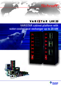 VARISTAR cabinet platform with water-cooled heat exchanger up to 20 kW High demands on cooling  Perfect solution