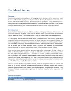 Factsheet Sudan Summary Sudan has known a turbulent past and is still struggling with its development. The secession of South Sudan has influenced the country´s economy tremendously. However, there are various sectors t