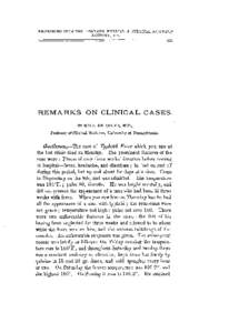 RE-PRINTED FROM THE “CANADA MEDICAL & SURGICAL JOUBPTAL,” JANUARY, 18%. R E M A R K S ON CLINICAL CASES. BY WILLIAM OSLER, M.D., Professor of Clinical Nedicine, University of Pennsylvania.